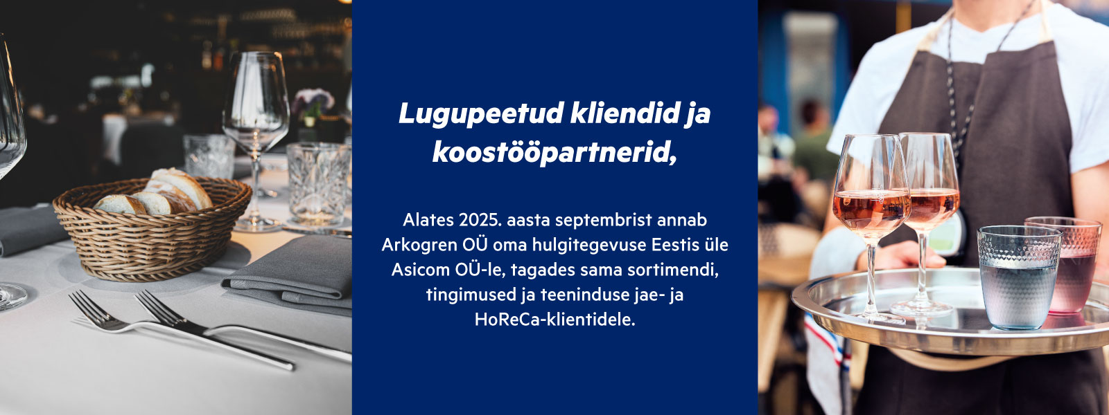 Alates 2025. aasta septembrist annab Arkogren OÜ oma hulgitegevuse Eestis üle Asicom OÜ-le, tagades sama sortimendi, tingimused ja teeninduse jae- ja HoReCa-klientidele