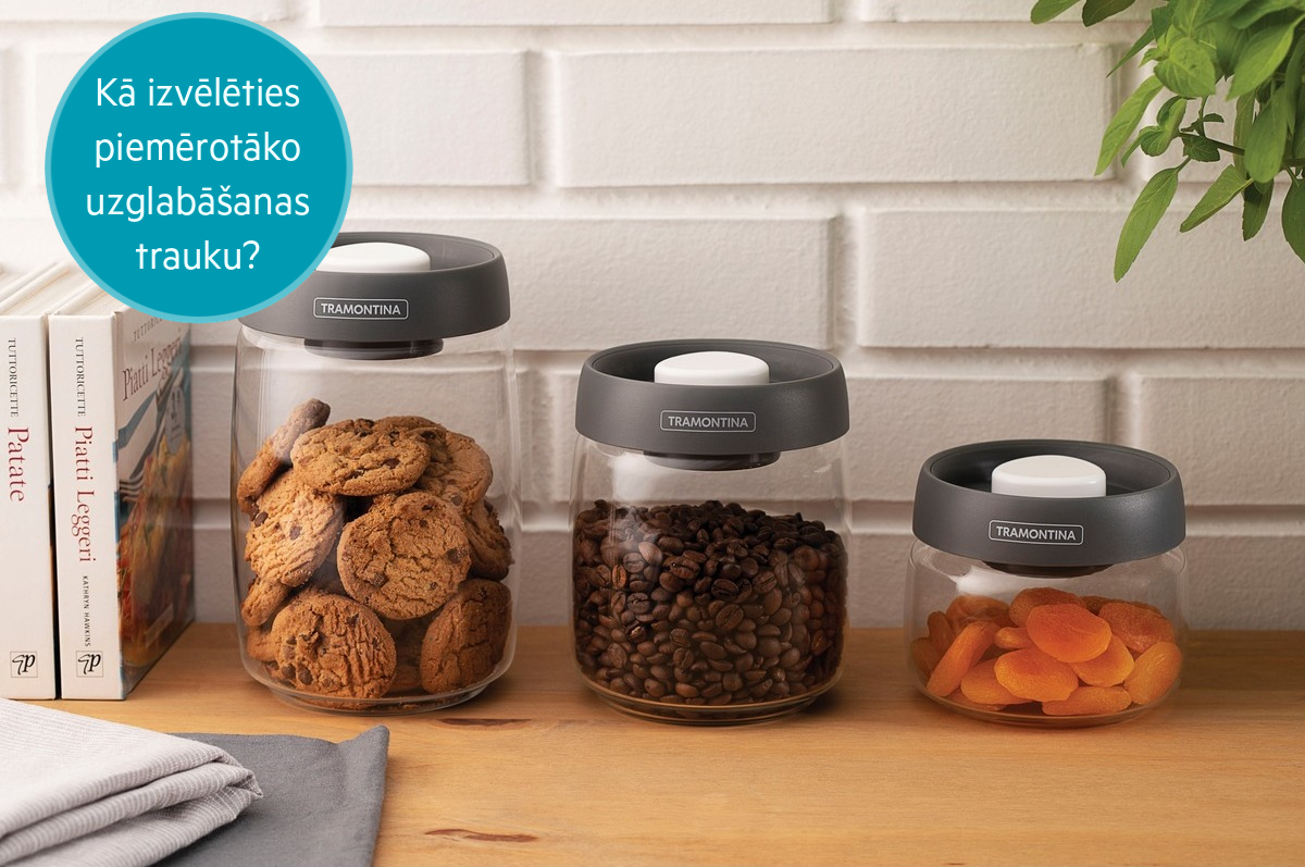 Kā izvēlēties piemērotāko uzglabāšanas trauku?
